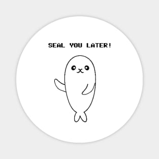 Seal You Later! Magnet